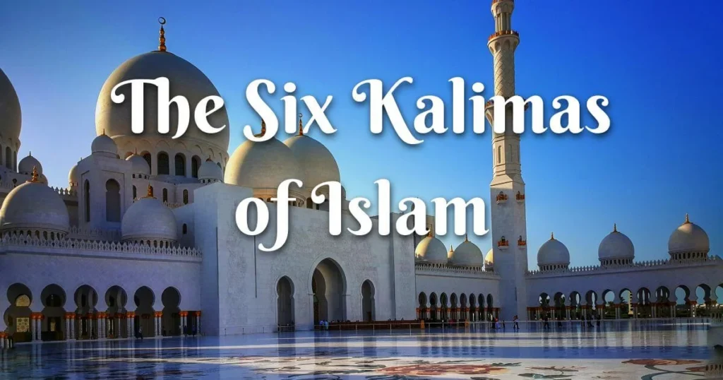 The Six Kalmas of Islam