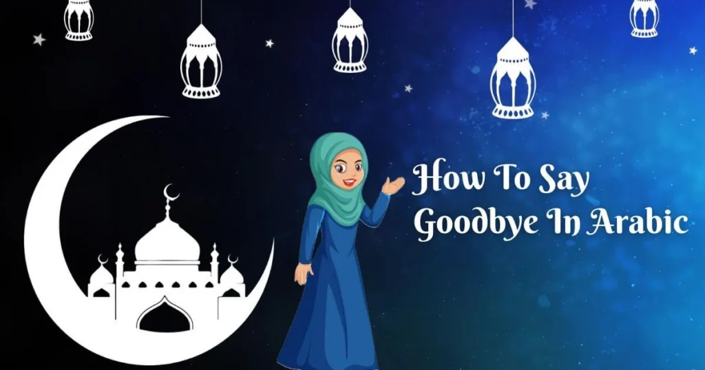 How To Say Goodbye In Arabic