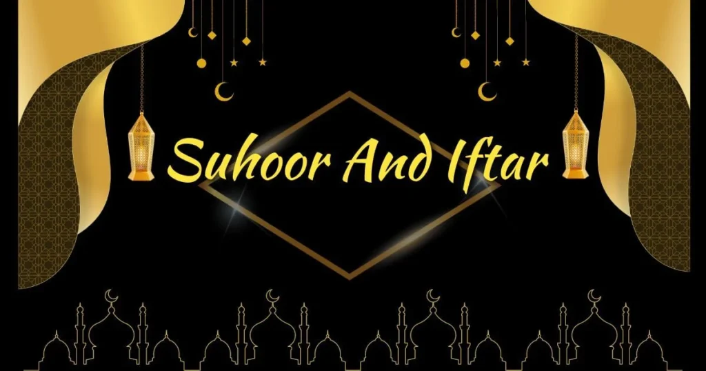 Suhoor And Iftar