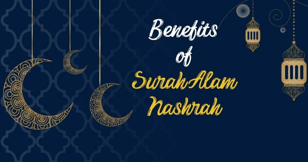 Benefits of Surah Alam Nashrah