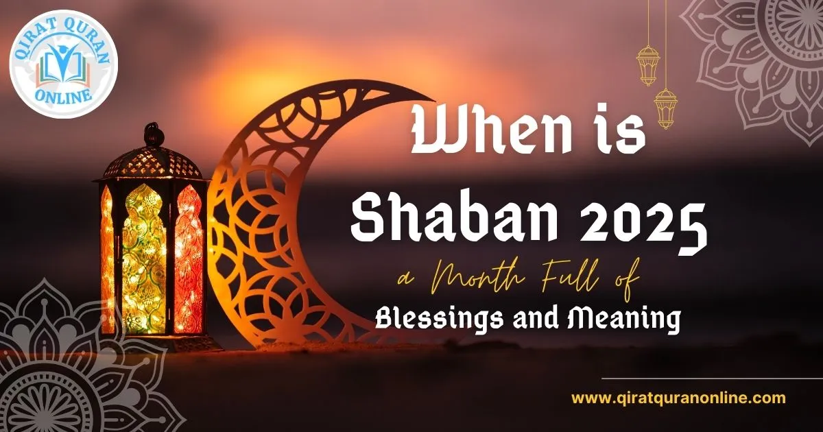 When Is Shaban 2025 Important Dates And Significance