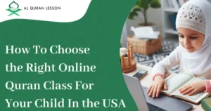 Home How To Choose Right Online Quran Class For Your Child In USA How To Choose Right Online Quran Class For Your Child In USA