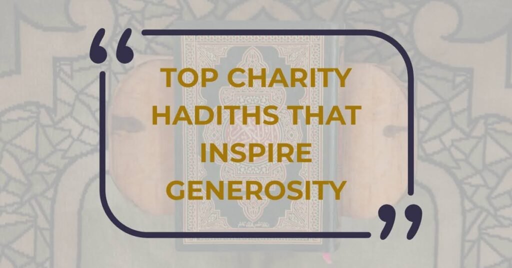 Top Charity Hadiths That Inspire Generosity